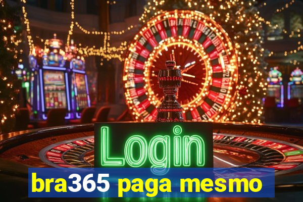 bra365 paga mesmo