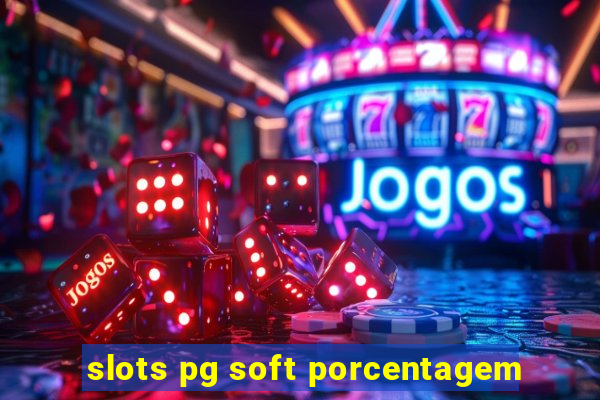 slots pg soft porcentagem