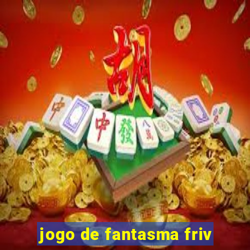 jogo de fantasma friv