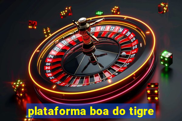 plataforma boa do tigre