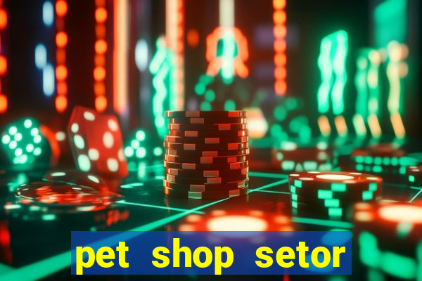 pet shop setor vila nova goiania