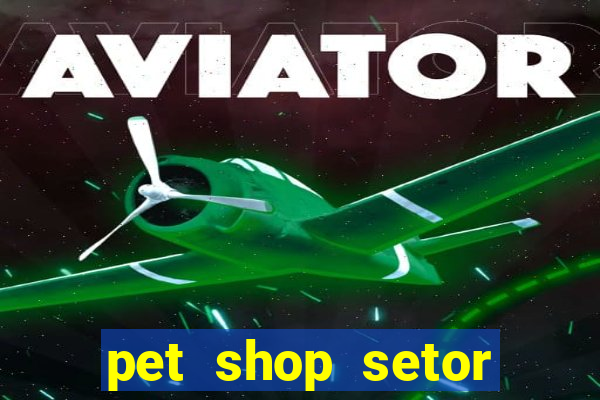 pet shop setor vila nova goiania