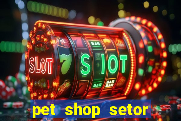 pet shop setor vila nova goiania