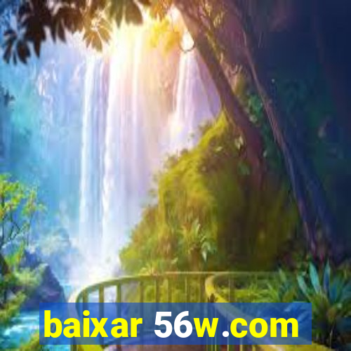 baixar 56w.com