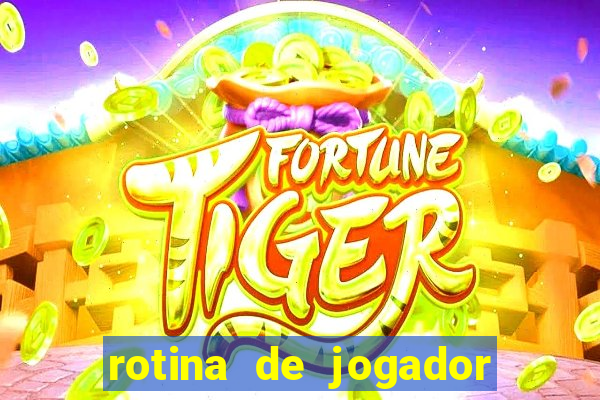 rotina de jogador de futebol