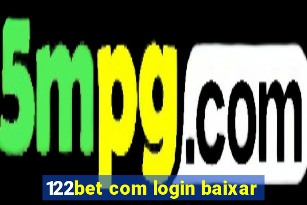 122bet com login baixar