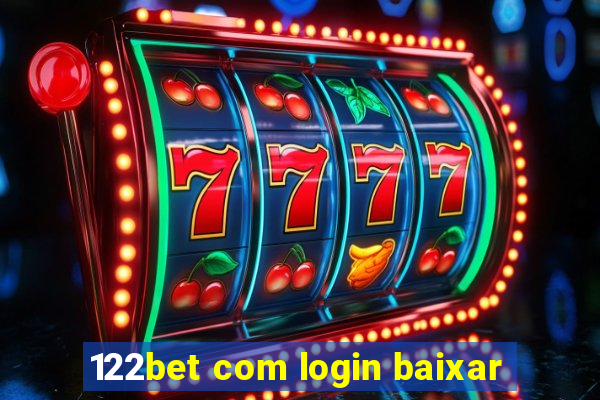 122bet com login baixar