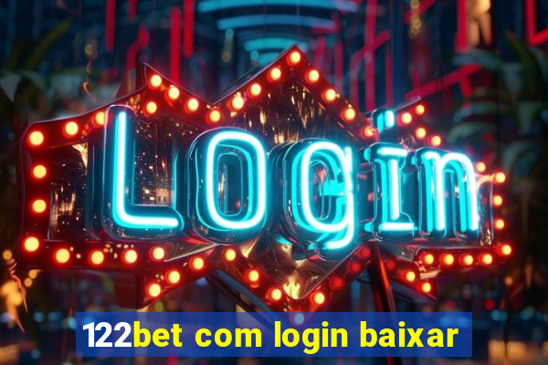 122bet com login baixar