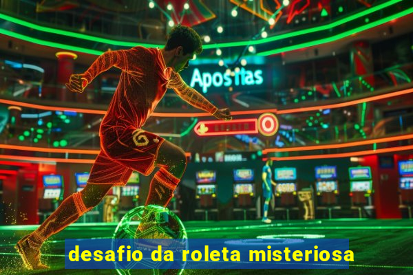 desafio da roleta misteriosa