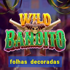 folhas decoradas para imprimir