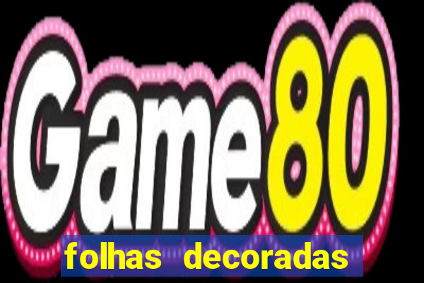 folhas decoradas para imprimir