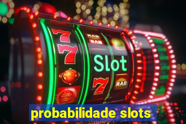 probabilidade slots