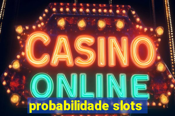 probabilidade slots