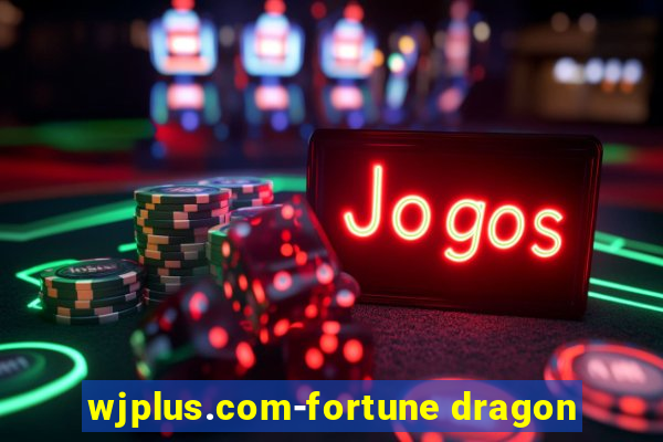 wjplus.com-fortune dragon