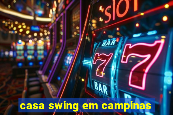 casa swing em campinas