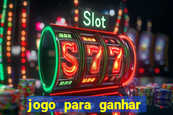 jogo para ganhar dinheiro de verdade sem depositar nada