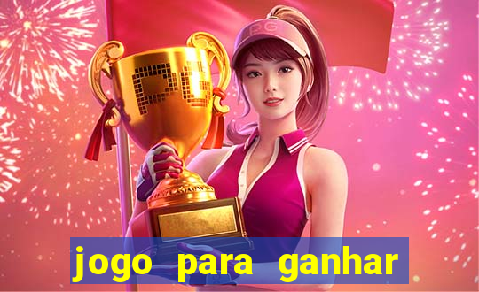 jogo para ganhar dinheiro de verdade sem depositar nada