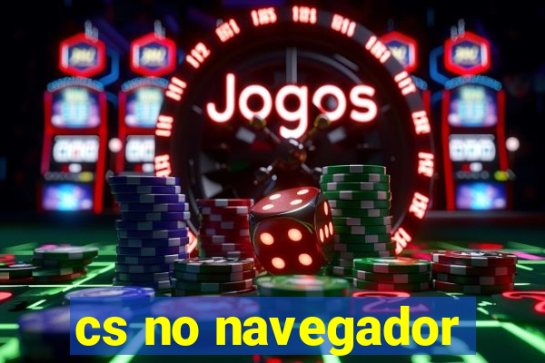 cs no navegador