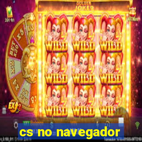 cs no navegador