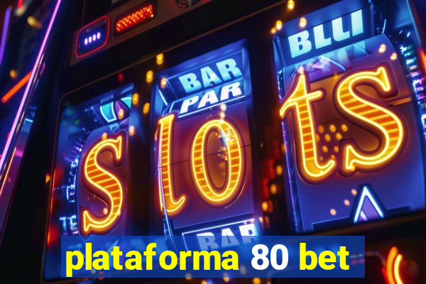 plataforma 80 bet