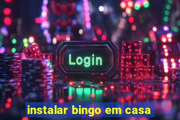 instalar bingo em casa