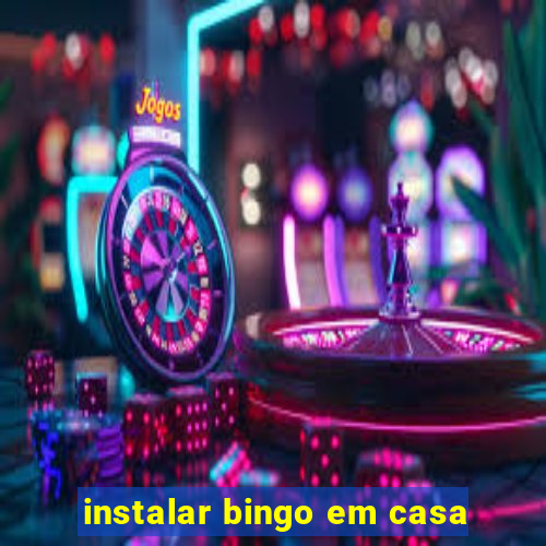 instalar bingo em casa