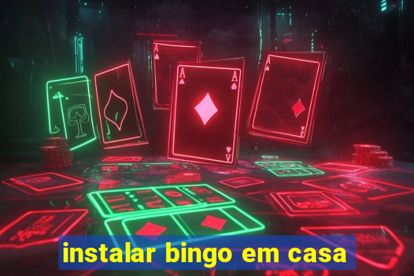 instalar bingo em casa