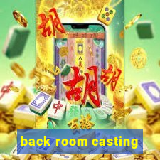 back room casting