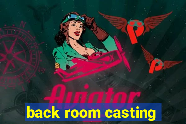 back room casting