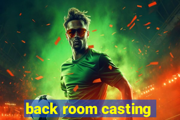 back room casting