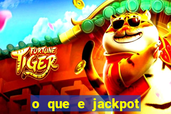 o que e jackpot no jogo do tigre