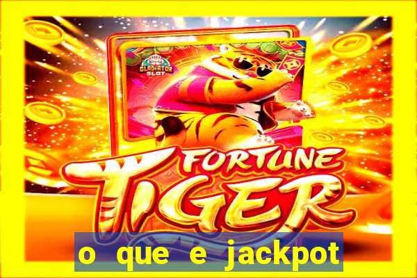 o que e jackpot no jogo do tigre