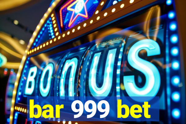 bar 999 bet