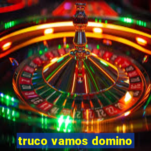 truco vamos domino