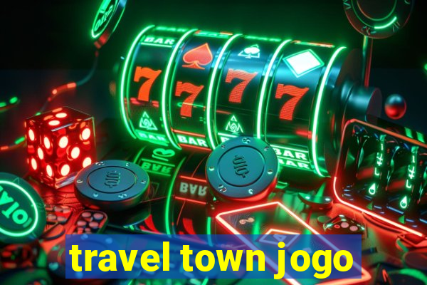 travel town jogo