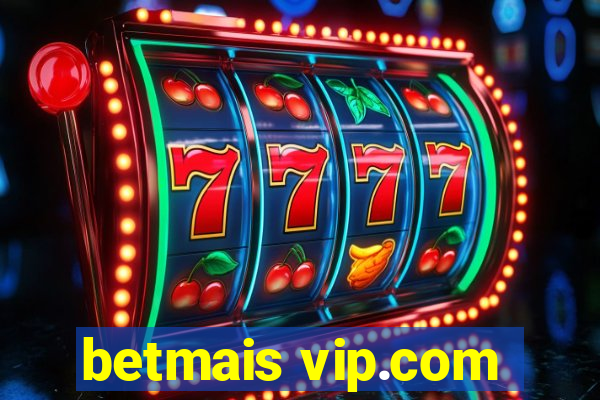 betmais vip.com