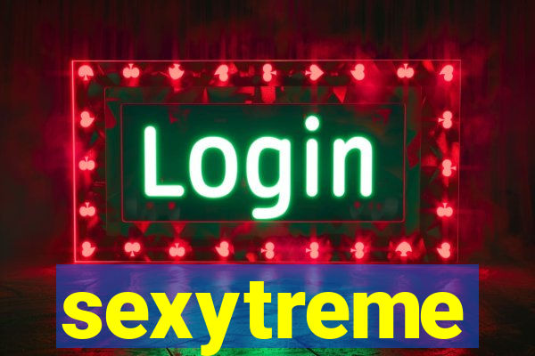 sexytreme