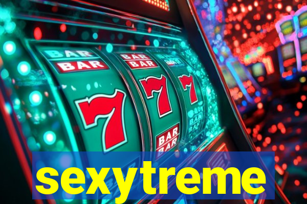 sexytreme