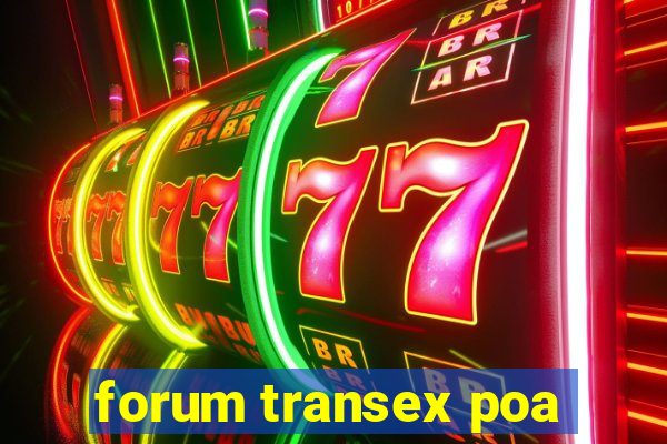 forum transex poa