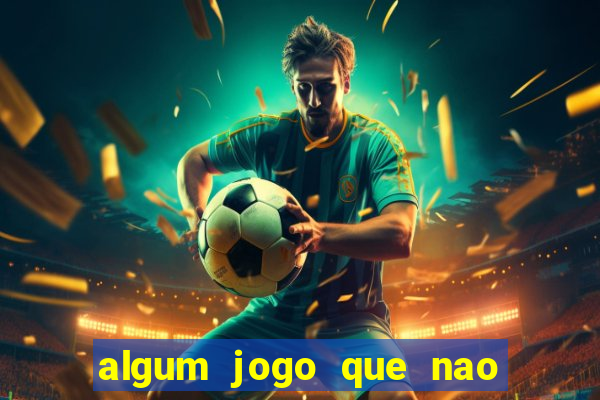 algum jogo que nao precisa depositar dinheiro