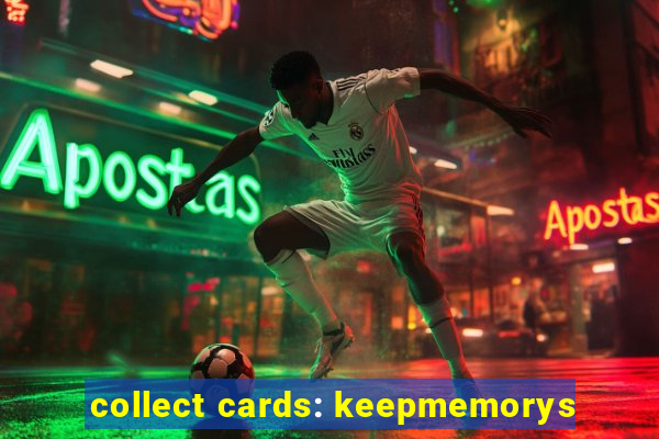 collect cards: keepmemorys