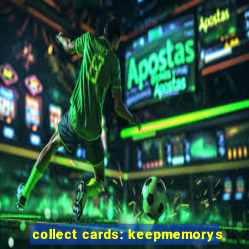 collect cards: keepmemorys