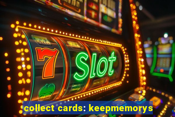 collect cards: keepmemorys