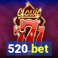 520 bet