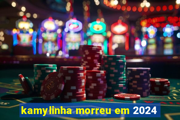 kamylinha morreu em 2024