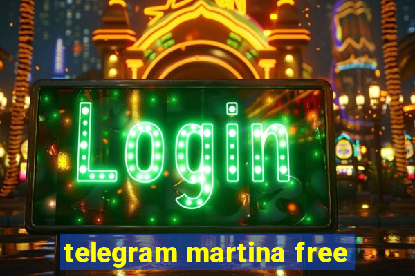 telegram martina free