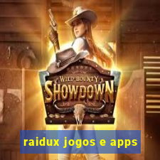 raidux jogos e apps