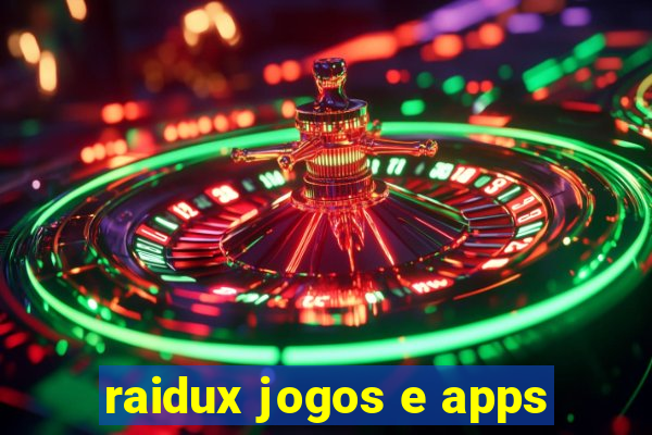 raidux jogos e apps