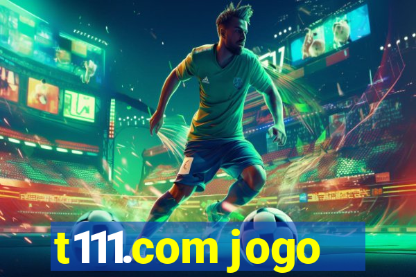 t111.com jogo