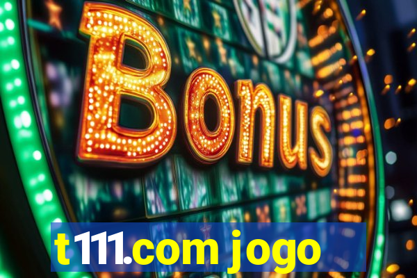 t111.com jogo